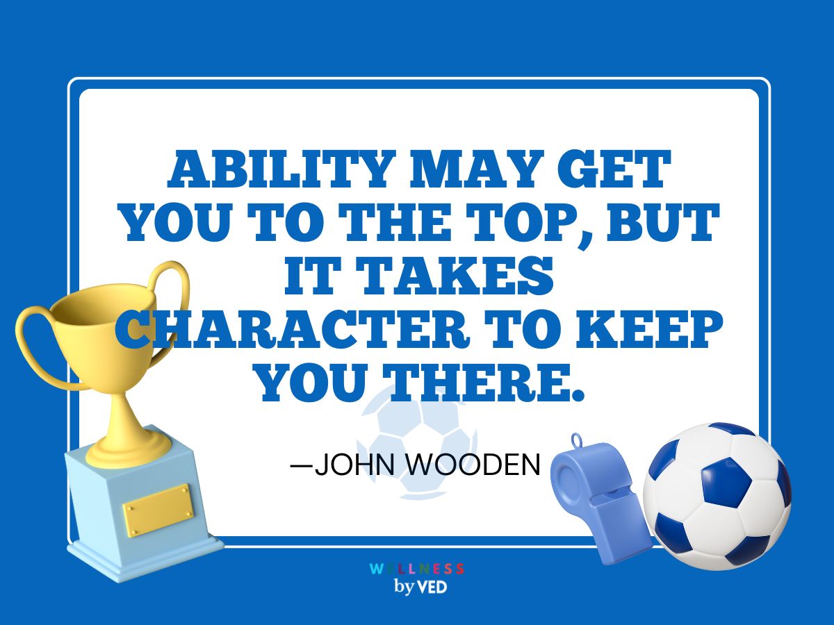 Sports quotes, Ability may get you to the top, but it takes character to keep you there