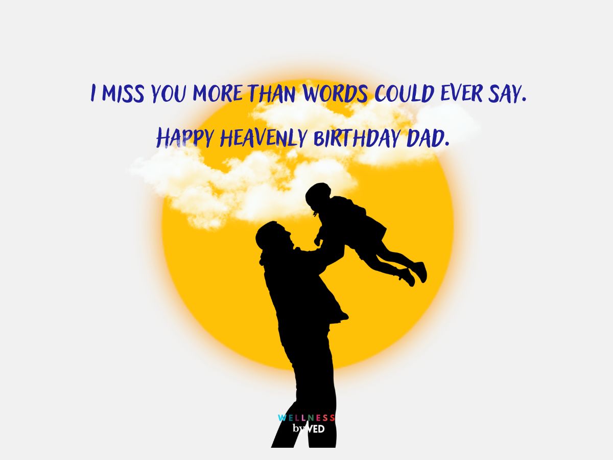 i miss you more than words could ever say, happy heavenly birthday dad