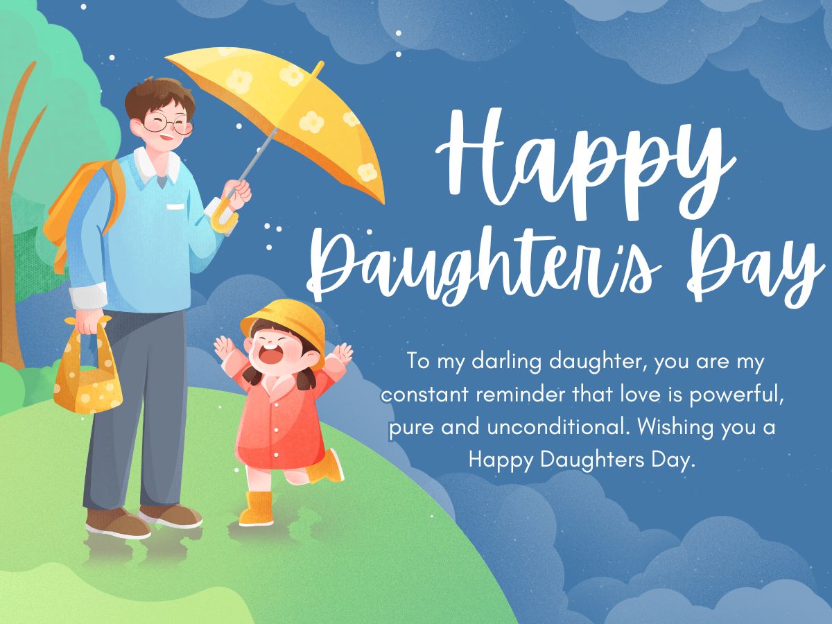 To my darling daughter, you are my constant reminder that love is powerful, pure and unconditional. Wishing you a Happy Daughters Day.