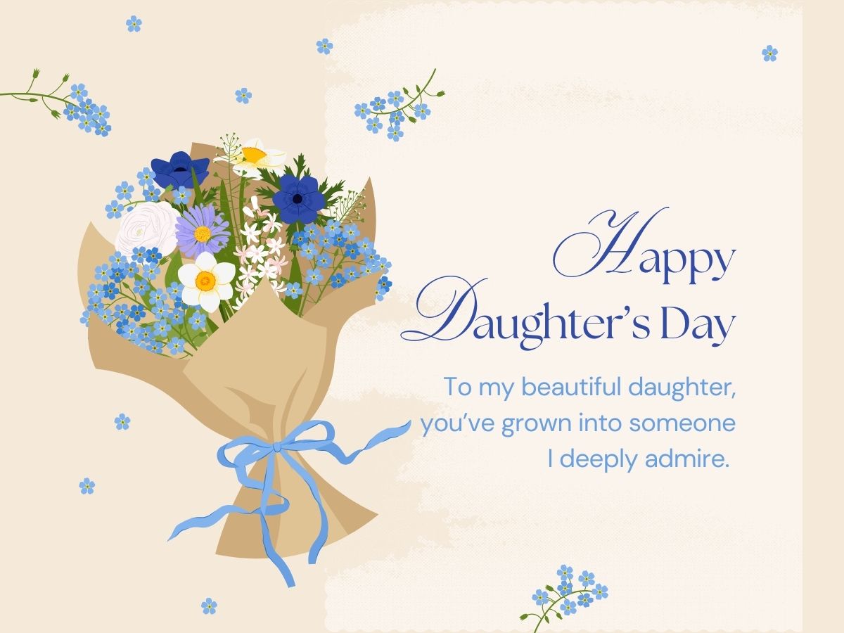To my beautiful daughter, you’ve grown into someone I deeply admire. 