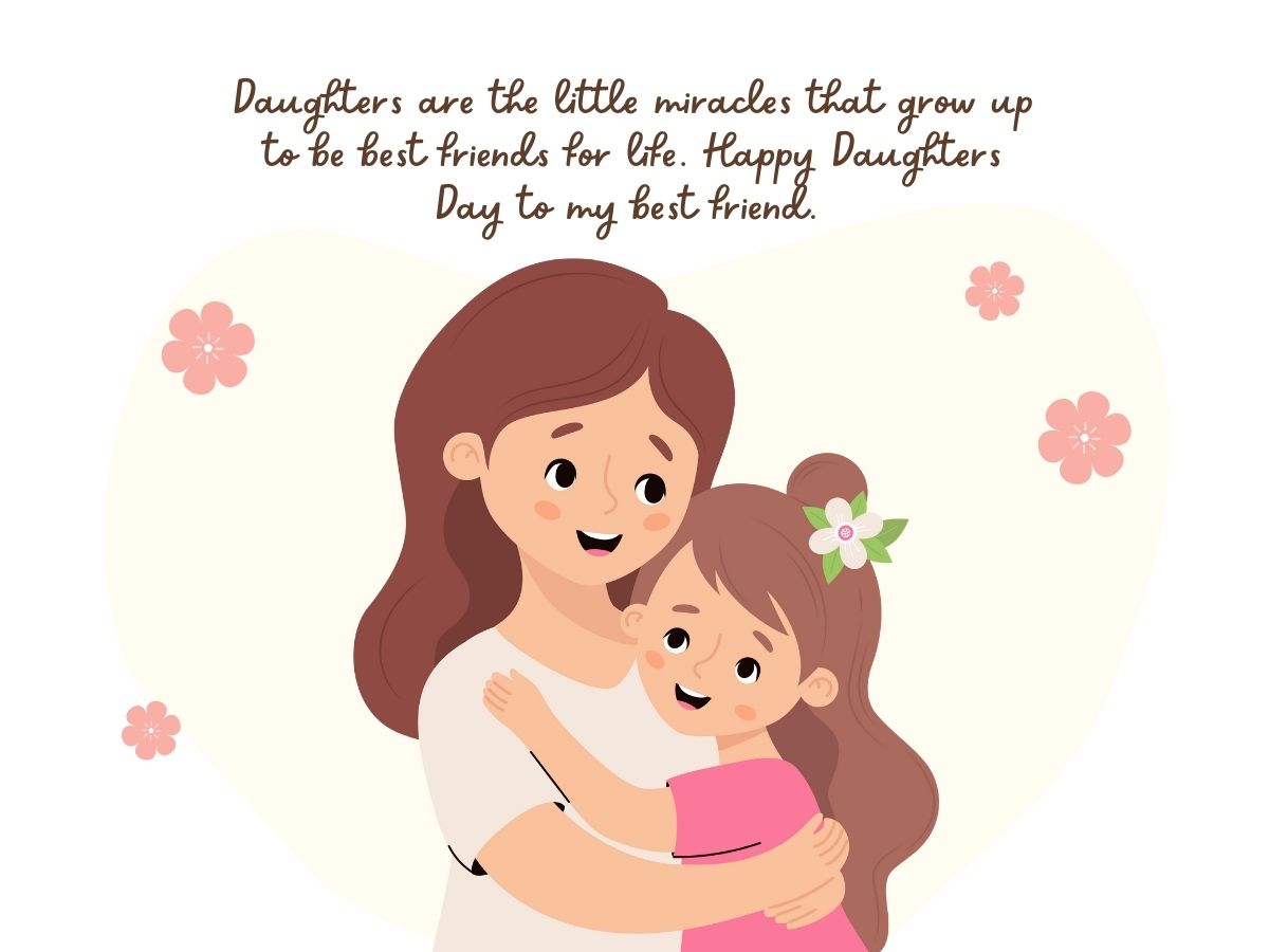 Daughters are the little miracles that grow up to be best friends for life. Happy Daughters Day to my best friend. 