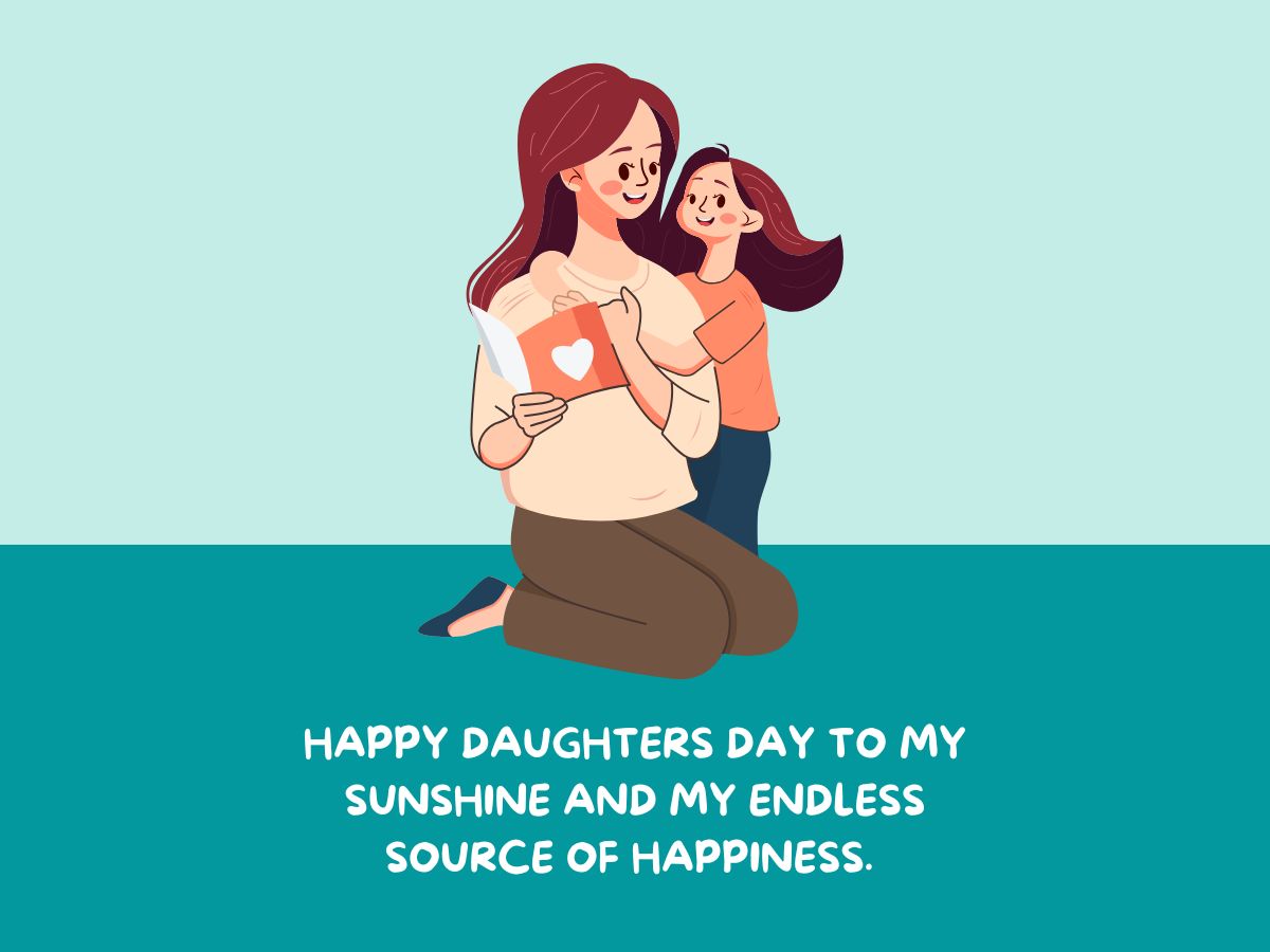 Happy Daughters Day to my sunshine and my endless source of happiness.
