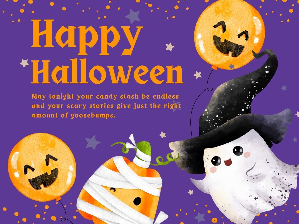 May tonight your candy stash be endless and your scary stories give just the right amount of goosebumps.