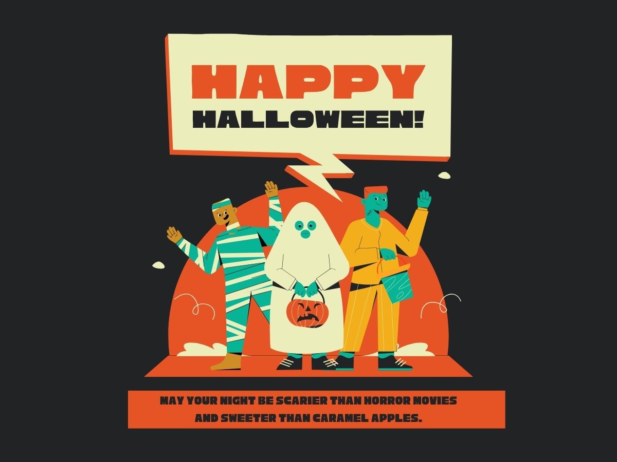 May your night be scarier than horror movies and sweeter than caramel apples. 