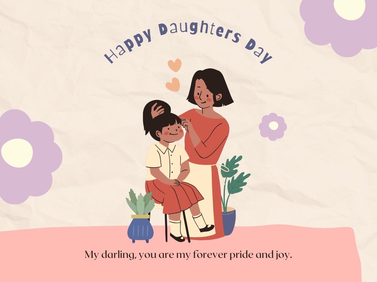 Happy Daughters Day, my darling, you are my forever pride and joy. 