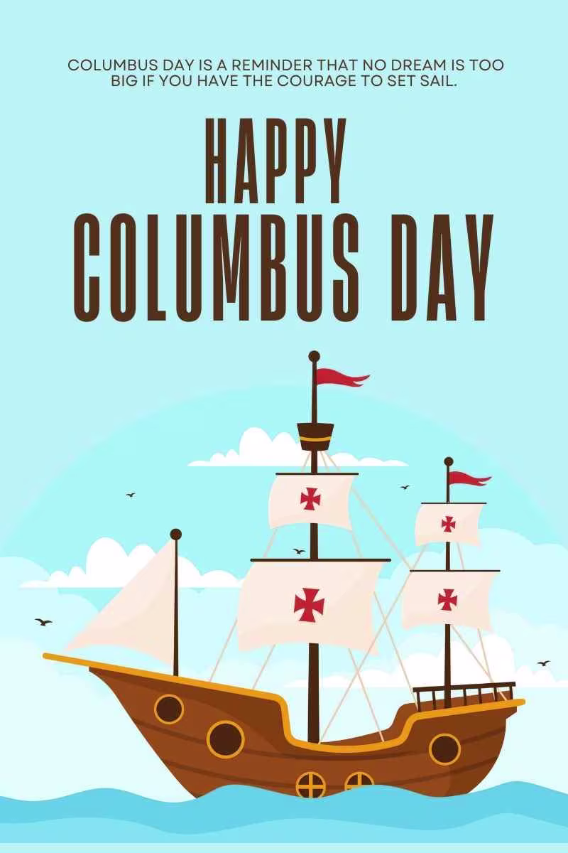 Columbus Day is a reminder that no dream is too big if you have the courage to set sail
