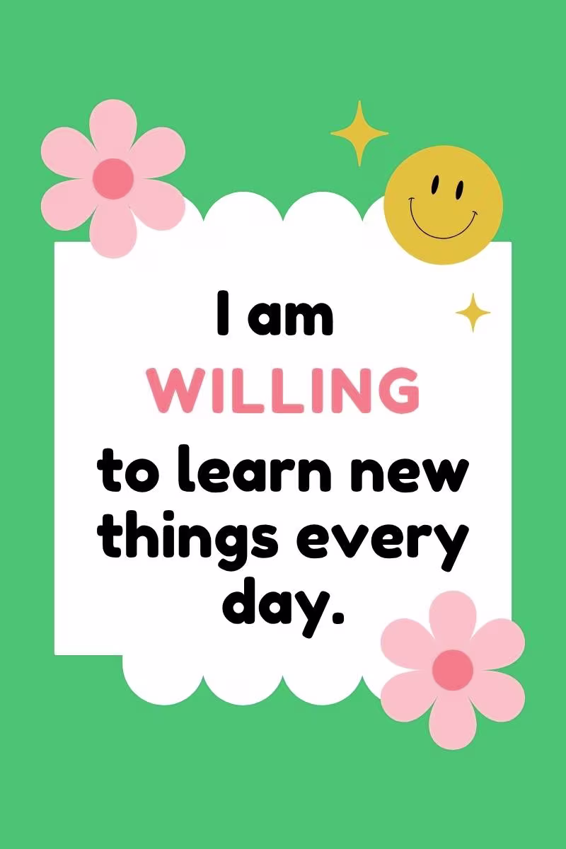 i am willing to learn new things every day, affirmations for kids